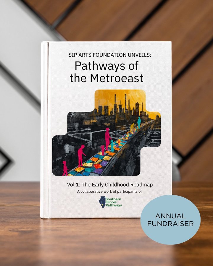 Pathways of the Metroeast — Vol 1: The Early Childhood Roadmap, a collaborative work of participants of Southern Illinois Pathways. Annual Fundraiser.